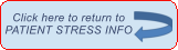 Click here to return to PATIENT STRESS INFO