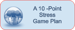 A 10 -Point  Stress  Game Plan